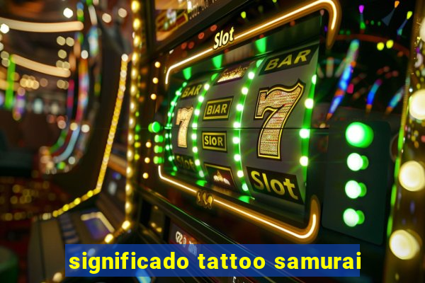 significado tattoo samurai